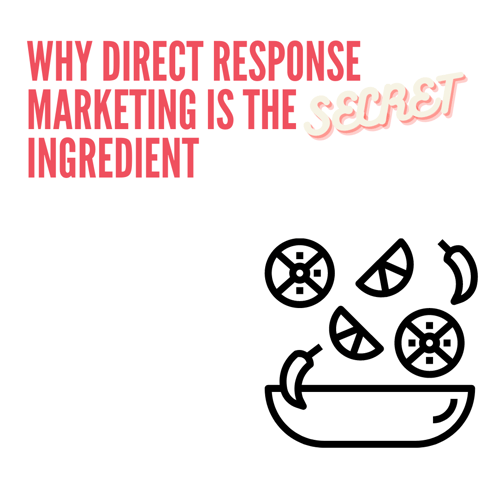 Why Direct Response Marketing Is The Secret Ingredient 